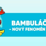 BAMBULÁČKŮV SVĚT - nový fenomén dětské zábavy!